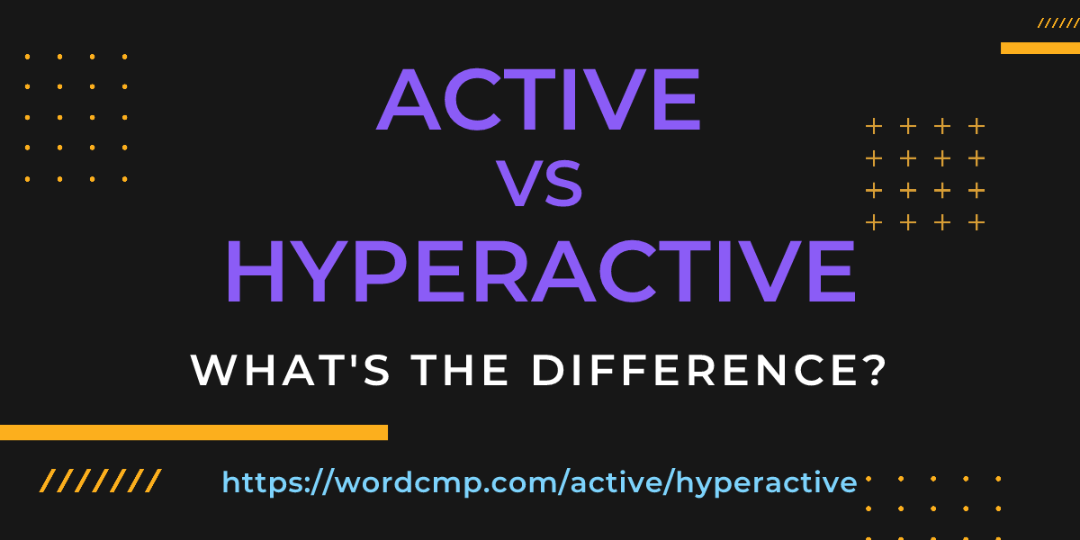 Difference between active and hyperactive