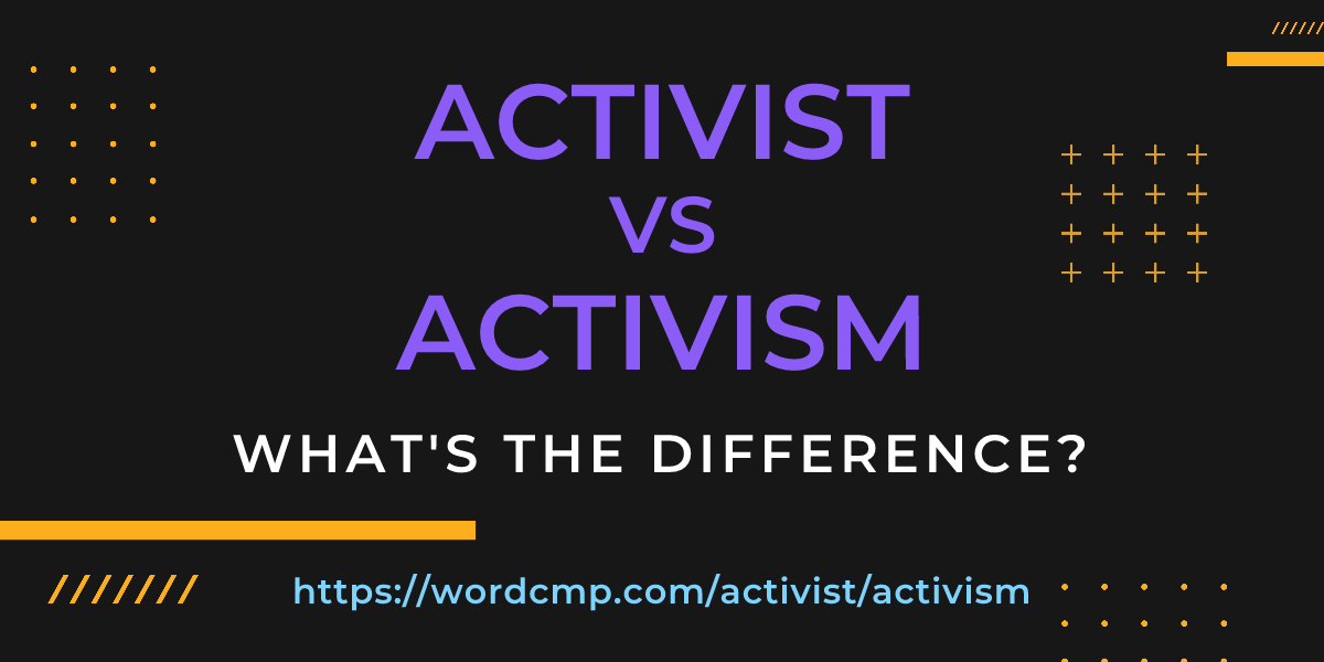 Difference between activist and activism