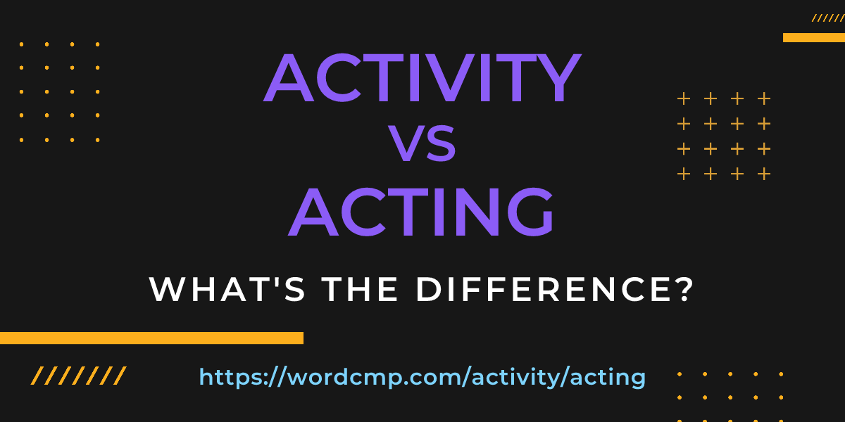 Difference between activity and acting