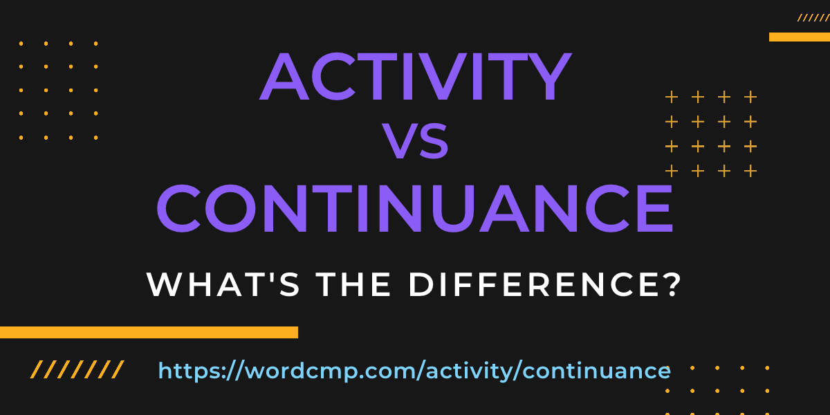 Difference between activity and continuance