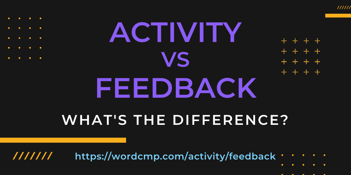 Difference between activity and feedback