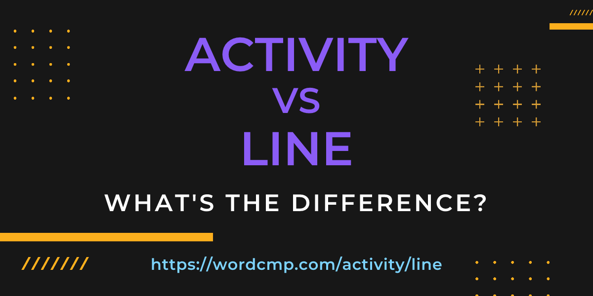 Difference between activity and line