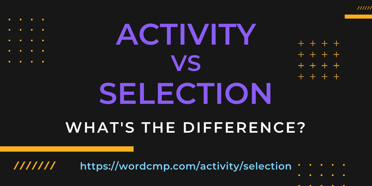 Difference between activity and selection