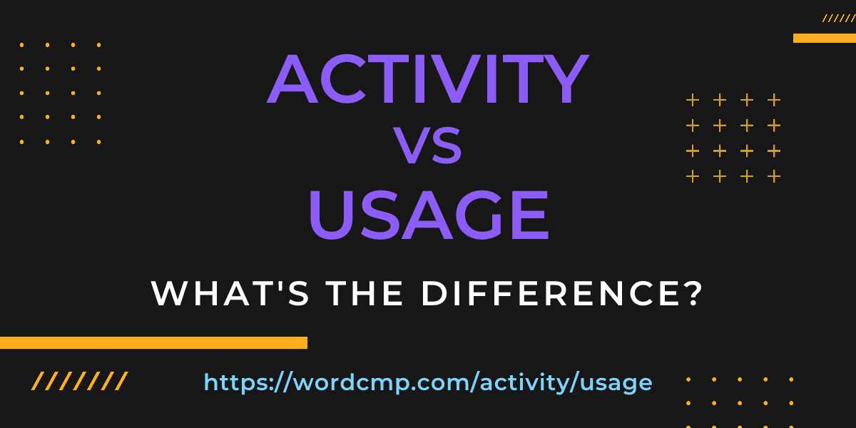 Difference between activity and usage
