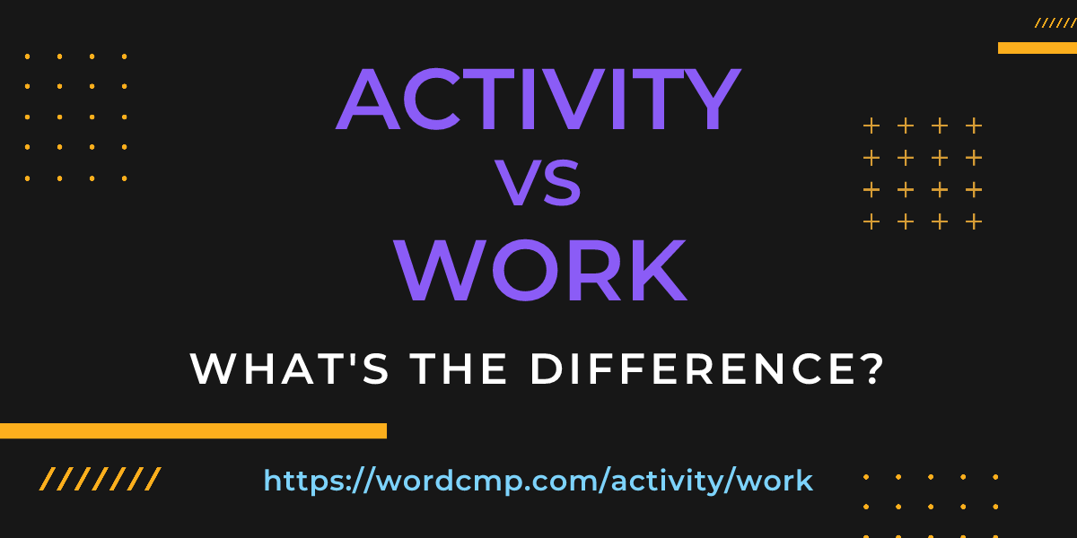 Difference between activity and work