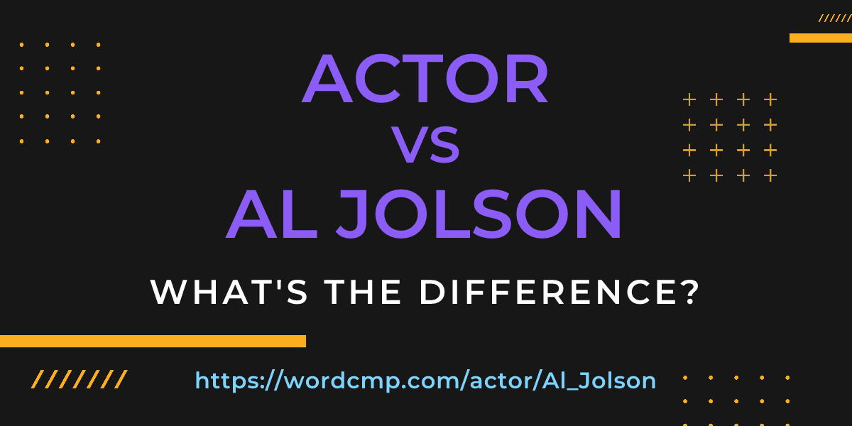Difference between actor and Al Jolson