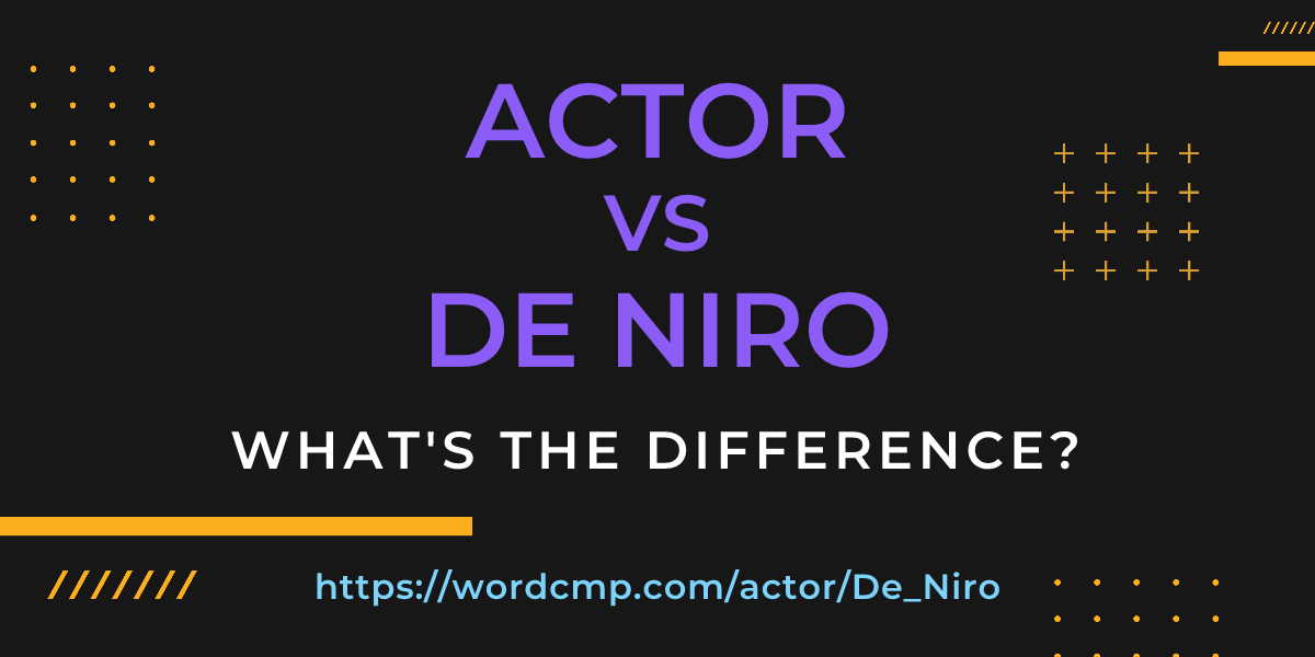 Difference between actor and De Niro
