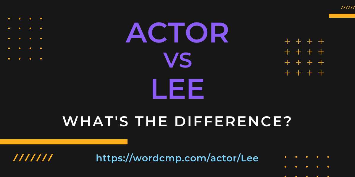 Difference between actor and Lee