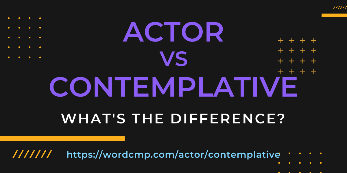Difference between actor and contemplative