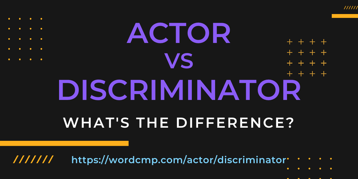 Difference between actor and discriminator