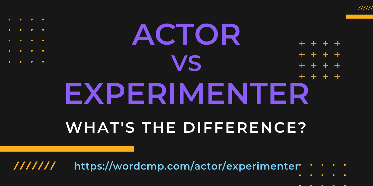 Difference between actor and experimenter