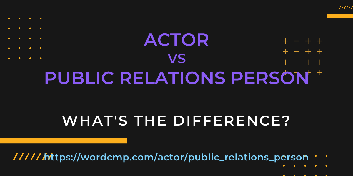 Difference between actor and public relations person