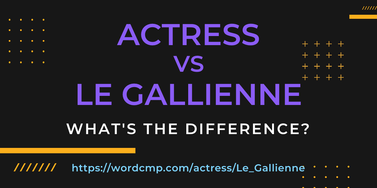 Difference between actress and Le Gallienne