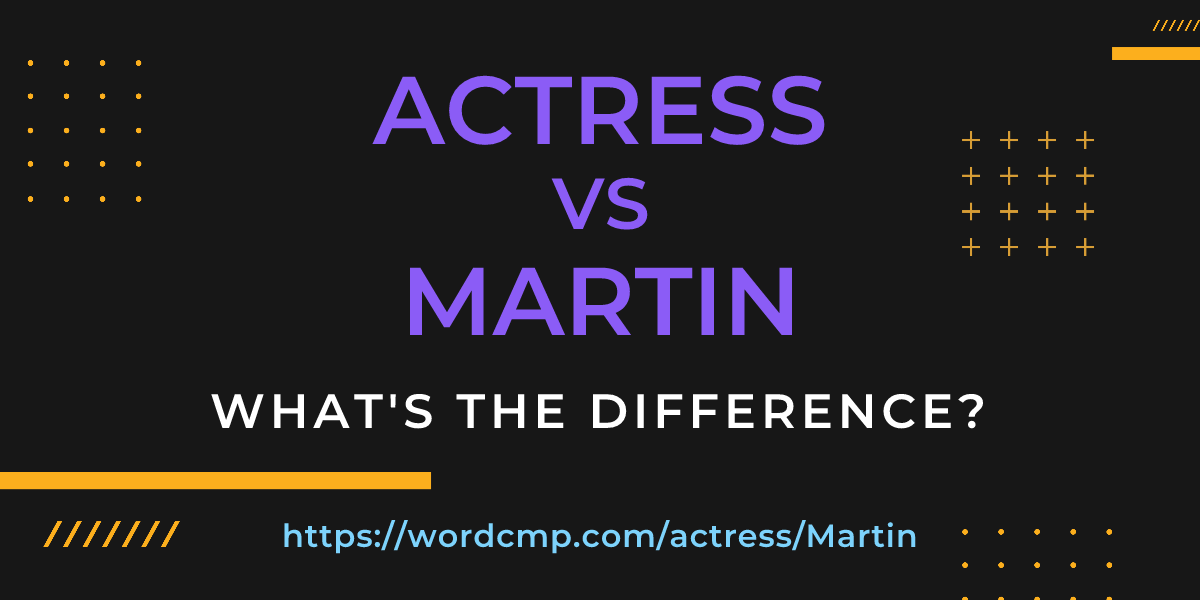 Difference between actress and Martin