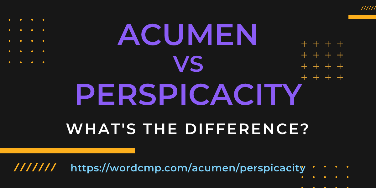 Difference between acumen and perspicacity