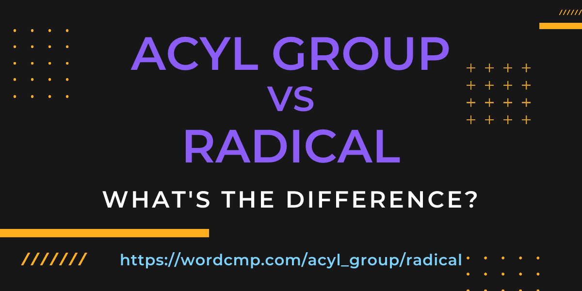 Difference between acyl group and radical
