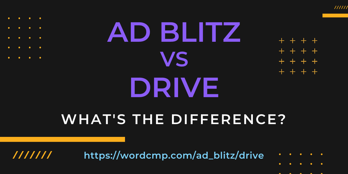 Difference between ad blitz and drive