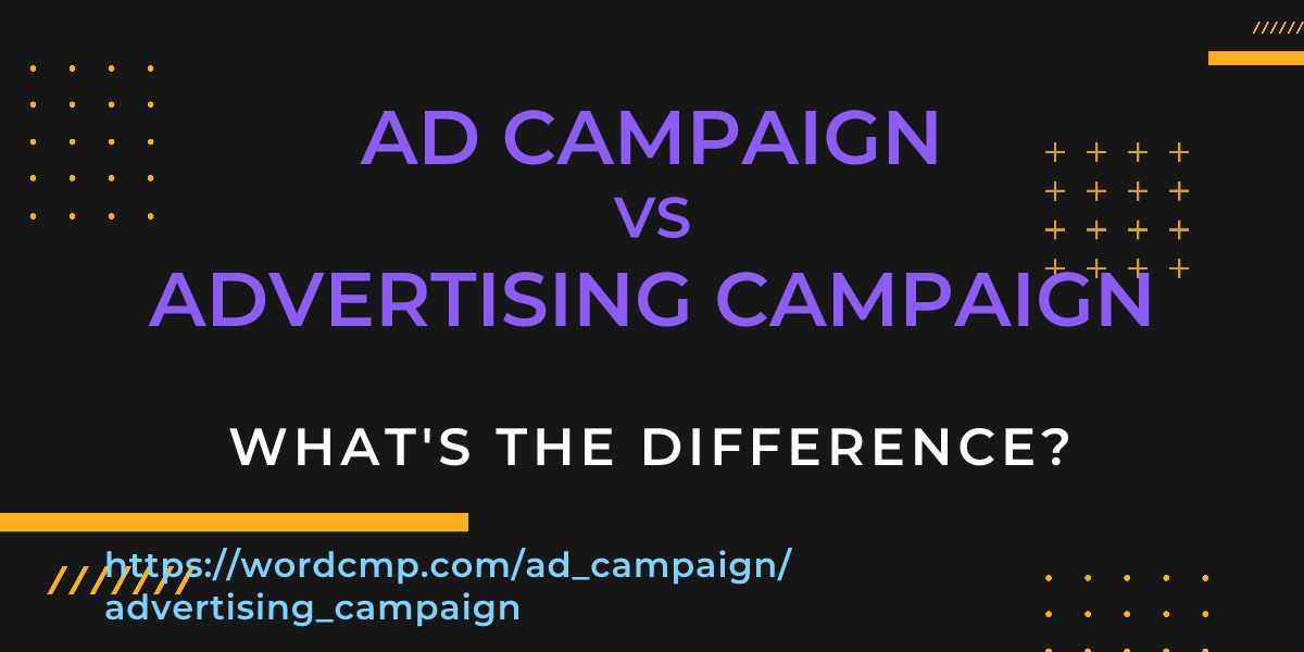 Difference between ad campaign and advertising campaign