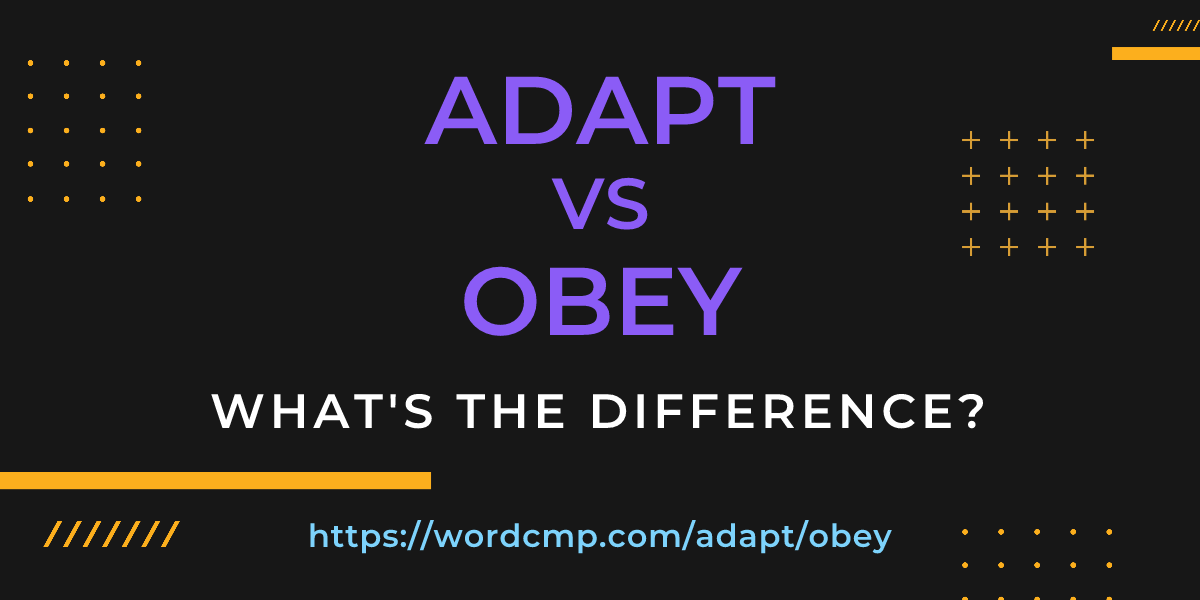 Difference between adapt and obey