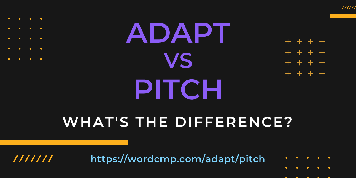 Difference between adapt and pitch