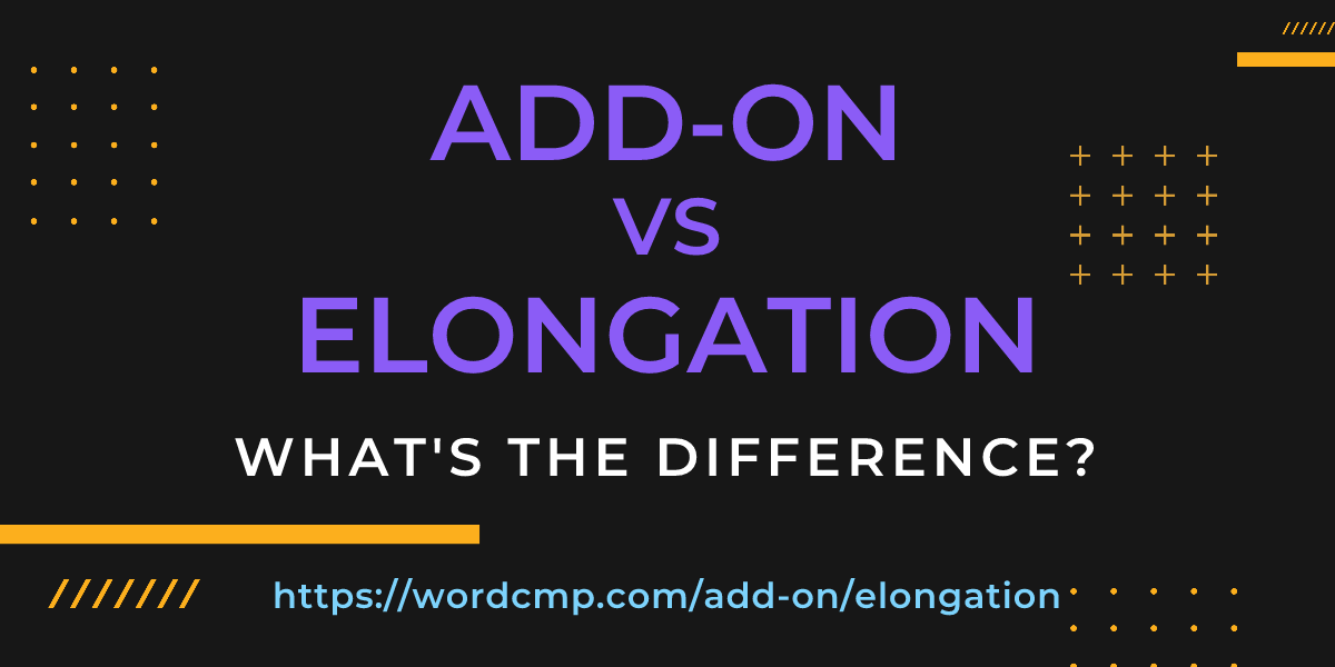 Difference between add-on and elongation