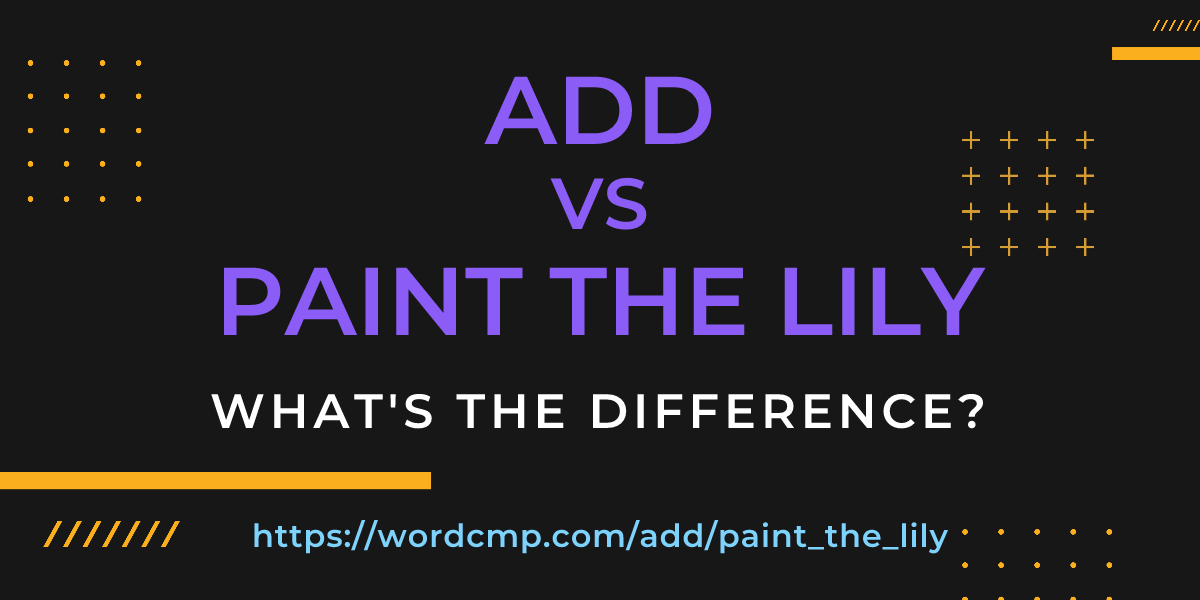 Difference between add and paint the lily