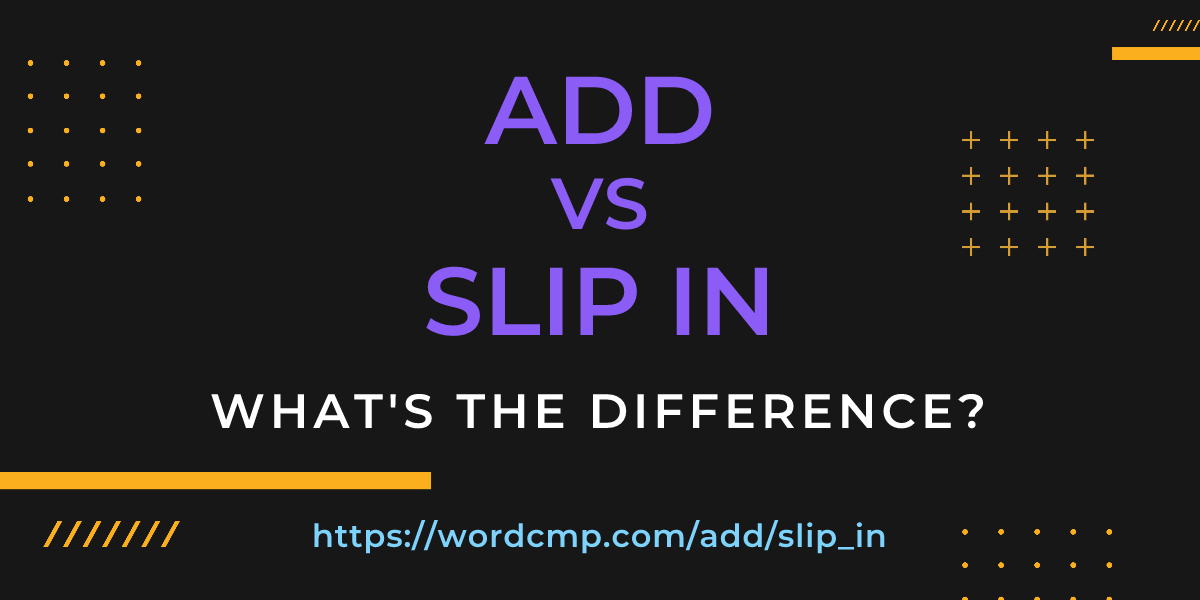 Difference between add and slip in
