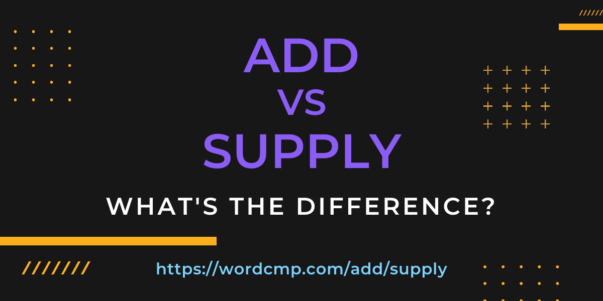 Difference between add and supply