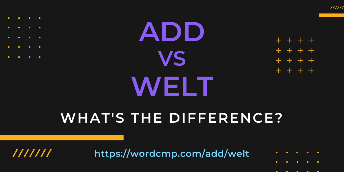 Difference between add and welt