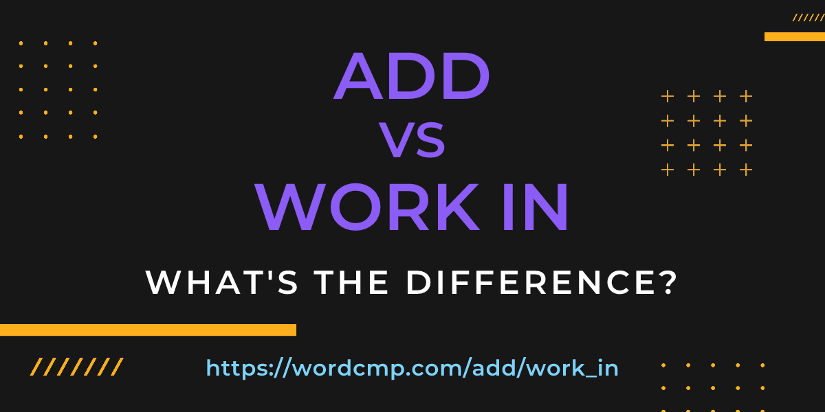 Difference between add and work in