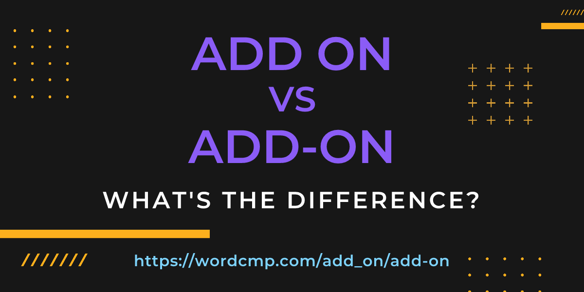 Difference between add on and add-on