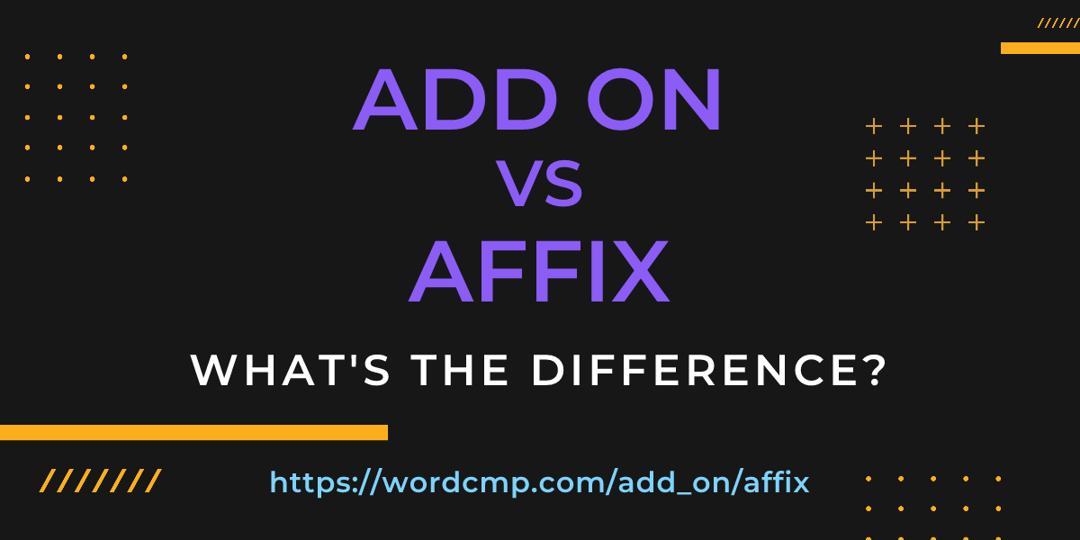 Difference between add on and affix