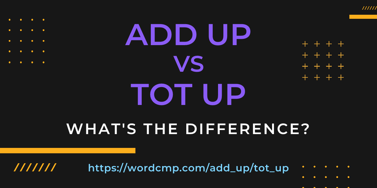 Difference between add up and tot up
