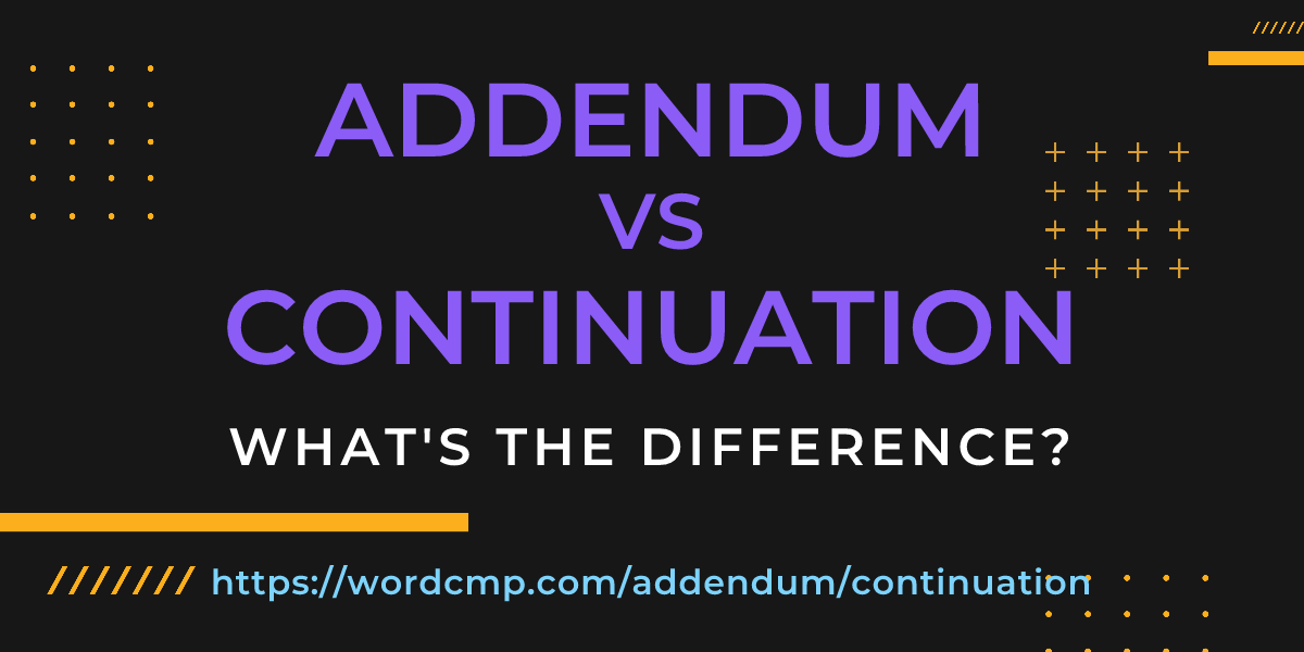 Difference between addendum and continuation