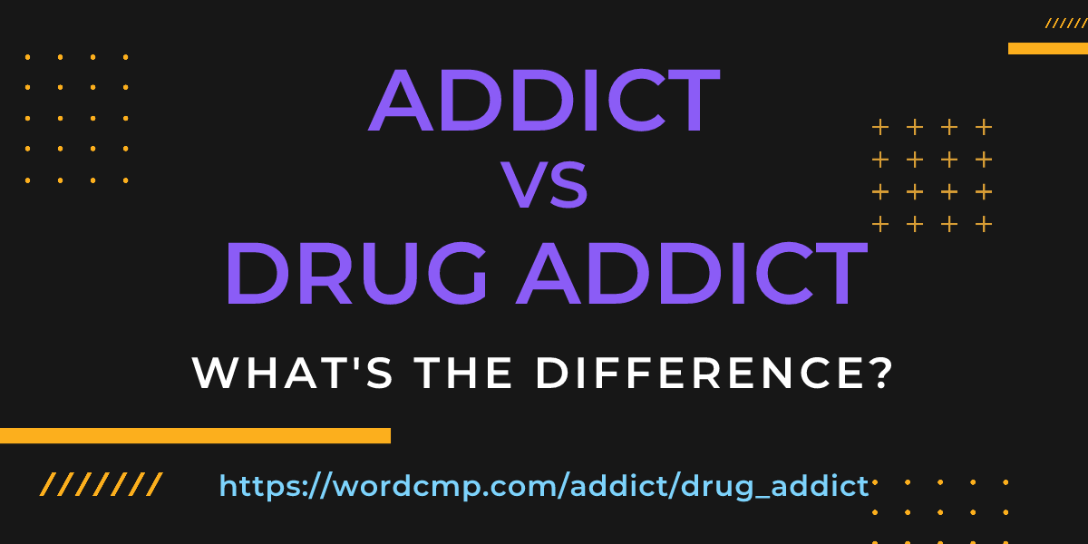 Difference between addict and drug addict