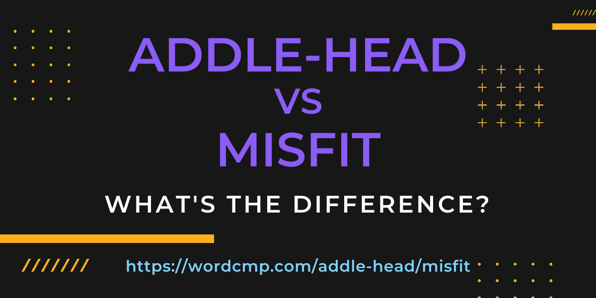 Difference between addle-head and misfit