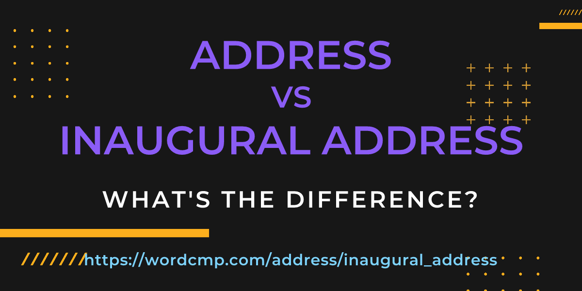 Difference between address and inaugural address