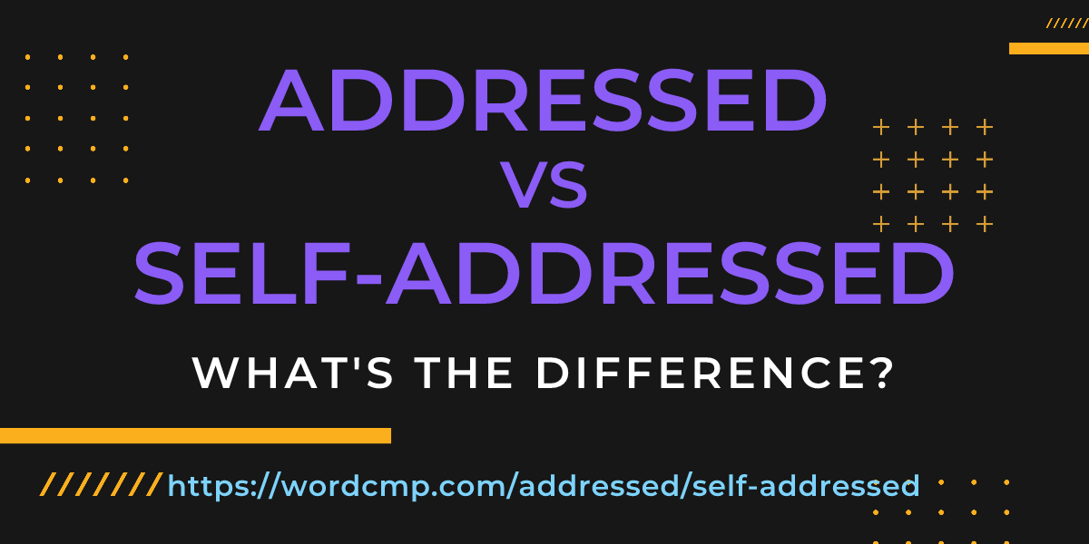 Difference between addressed and self-addressed