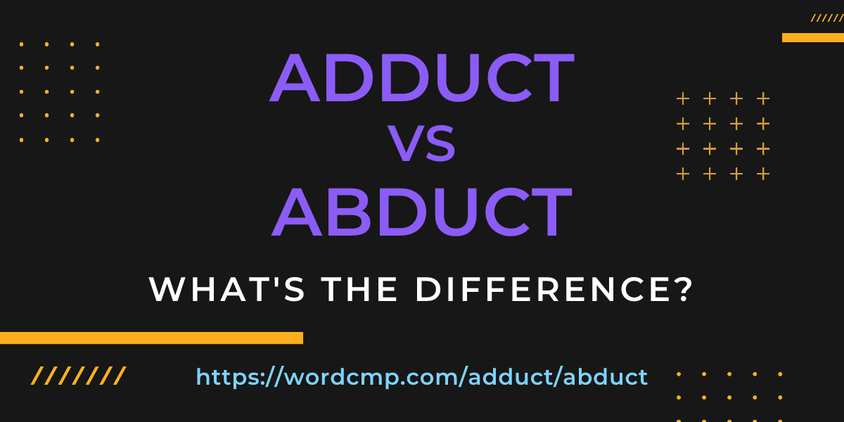 Difference between adduct and abduct