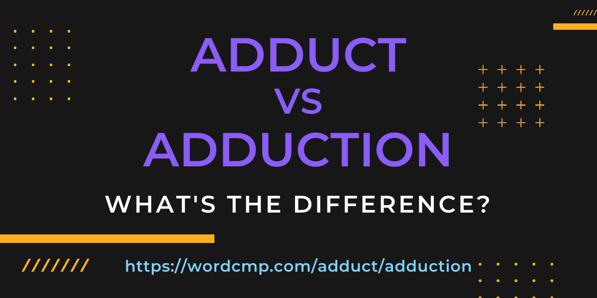 Difference between adduct and adduction