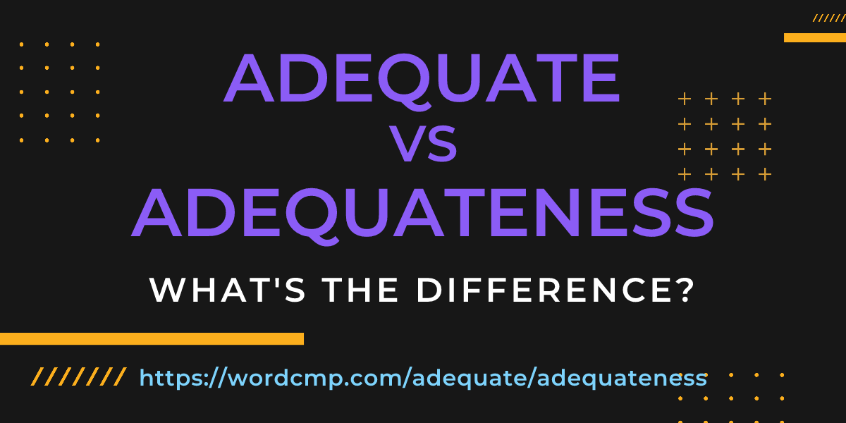 Difference between adequate and adequateness