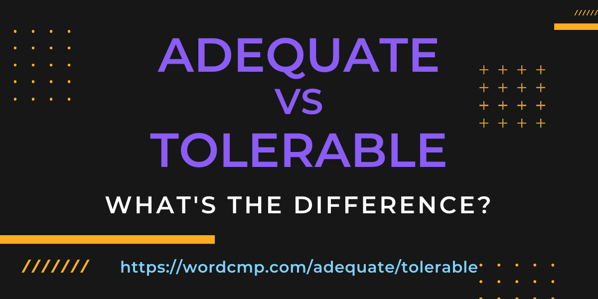 Difference between adequate and tolerable