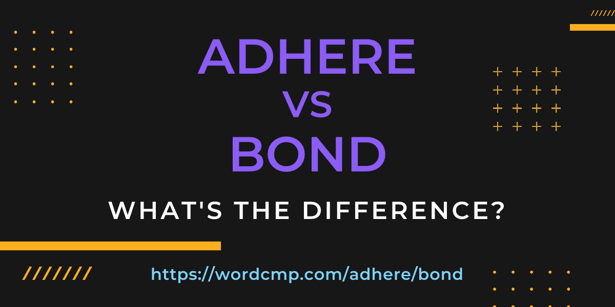 Difference between adhere and bond