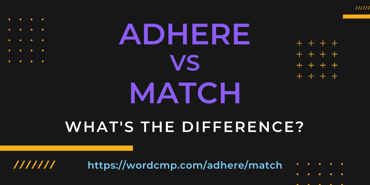 Difference between adhere and match