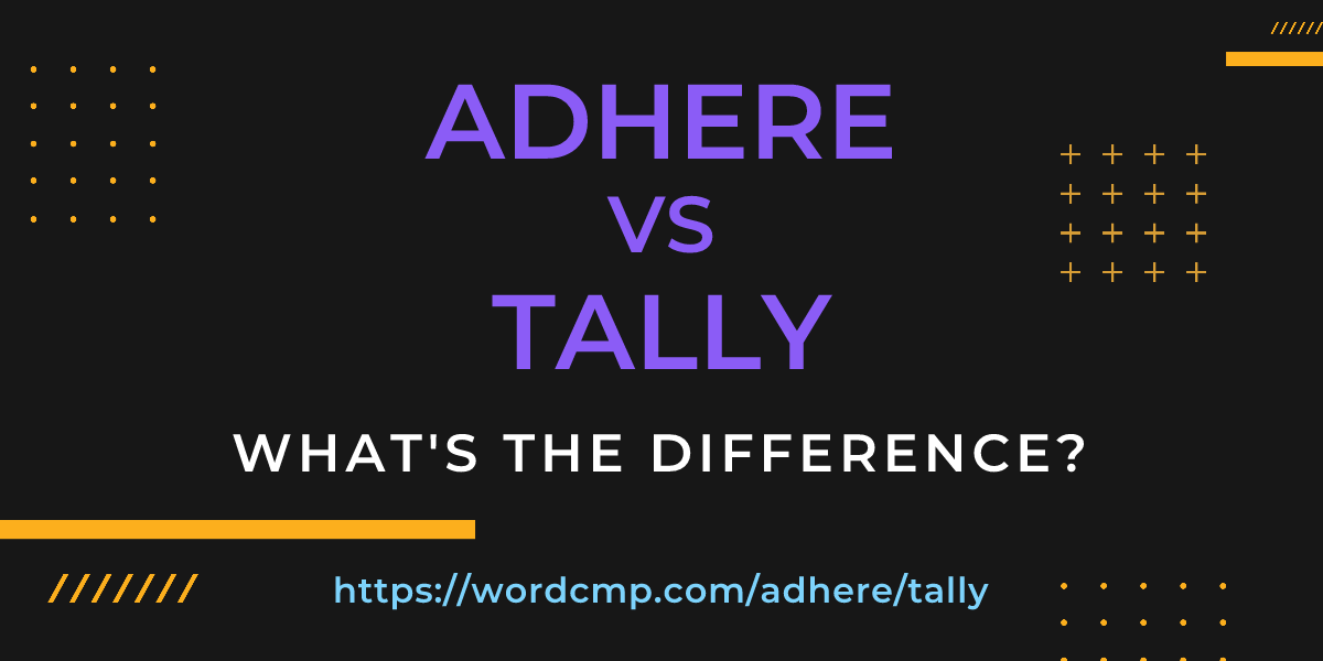 Difference between adhere and tally