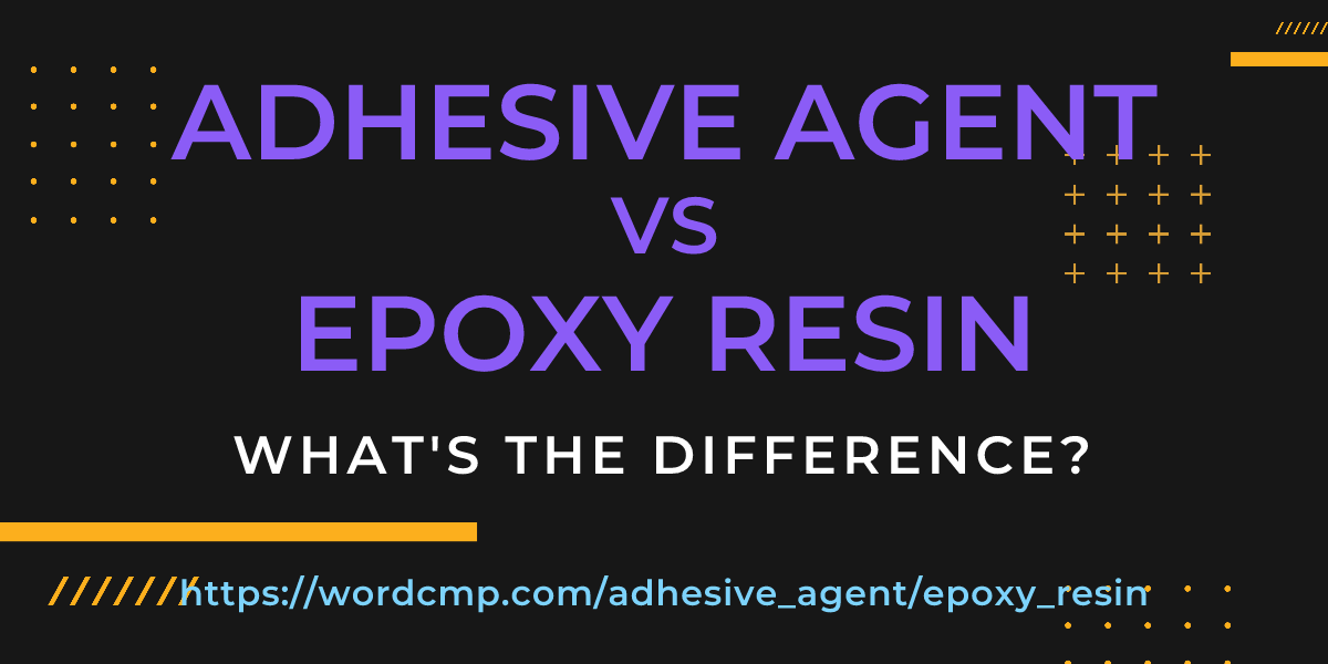 Difference between adhesive agent and epoxy resin