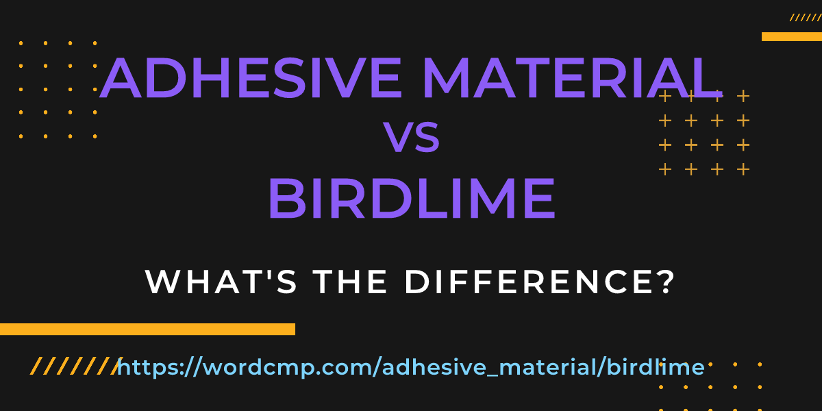 Difference between adhesive material and birdlime