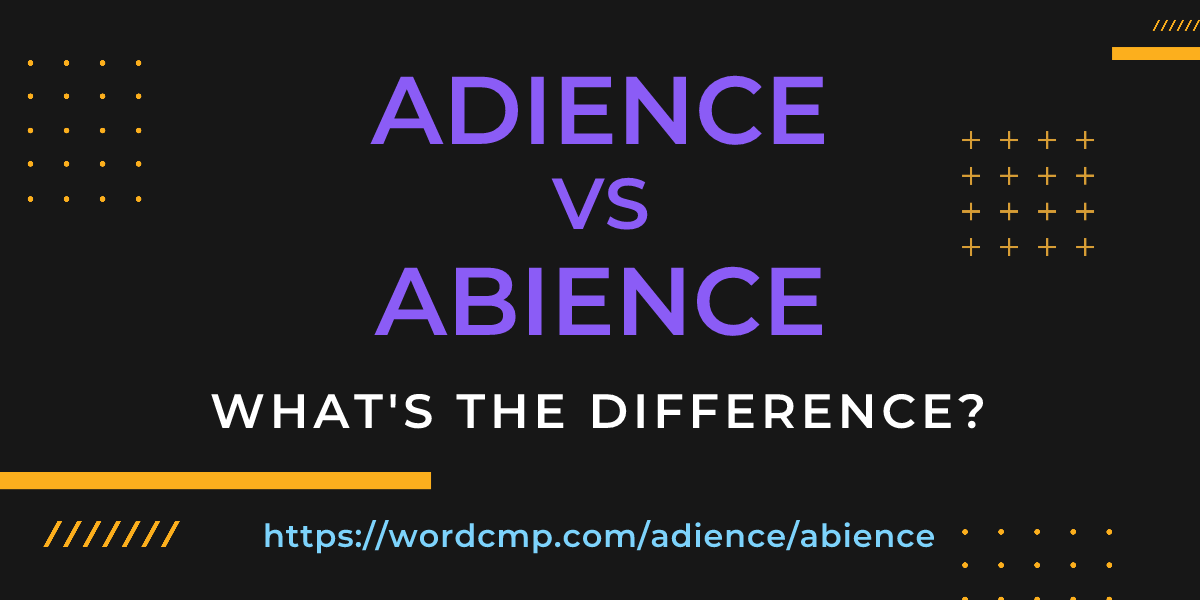 Difference between adience and abience