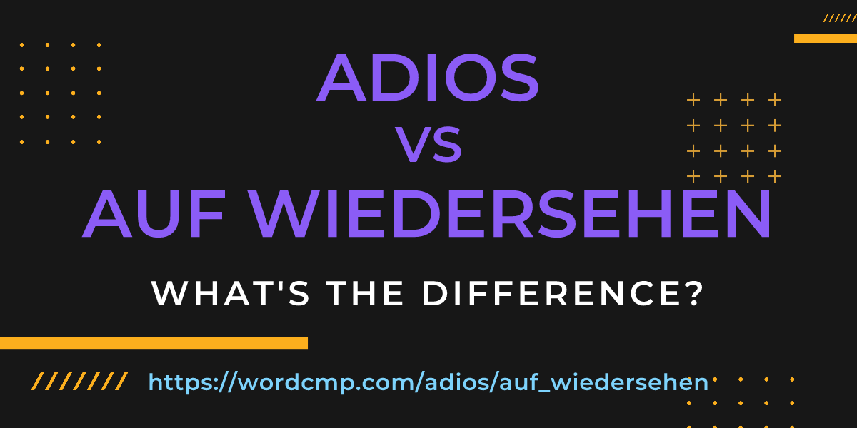 Difference between adios and auf wiedersehen