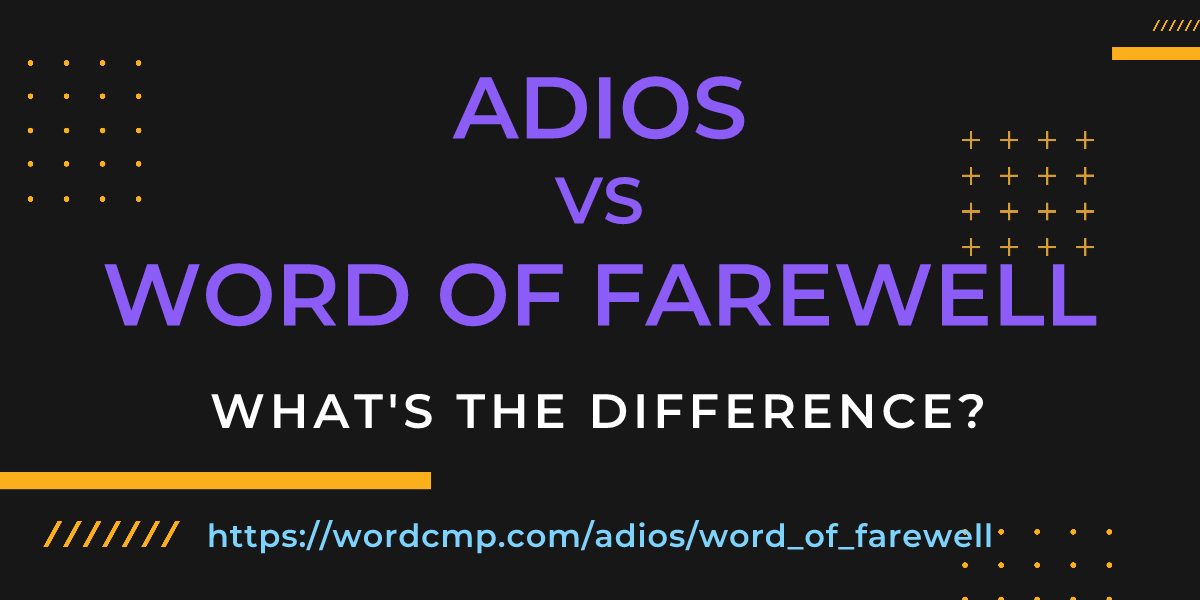 Difference between adios and word of farewell